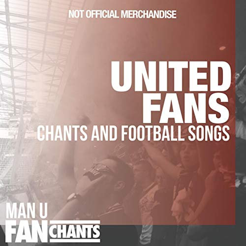 United Fans Chants and Football Songs [Explicit]