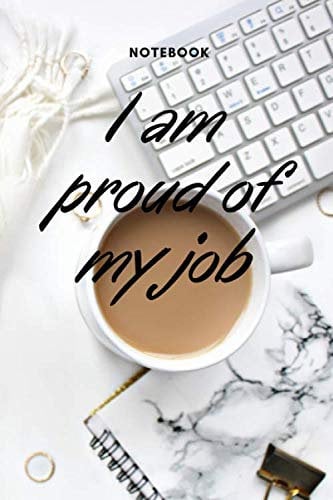 Notebook I am proud of my job: notebook , journal lined , job notebook, gift ,My Daily Activity Planner , size 6x9 120 page