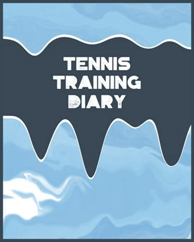 Tennis Training Diary: 121 Seiten 8x10 Zoll Trainings Tracker für Tennisspieler mit Vorlagen. Eine großartige Möglichkeit für Leistungssportler & Breitensportler ihre Fortschritte zu dokumentieren