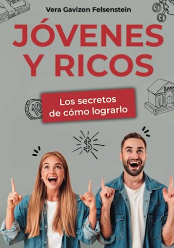 Jóvenes y Ricos.: Los Secretos de cómo lograrlo