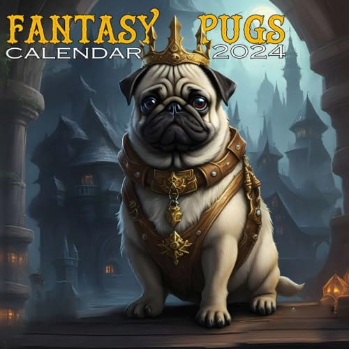 Fantasy Pugs Calendar 2024: Begin an Enchanted Adventure with Magical Fantasy Pugs (12-Months From January 2024 to December 2024)