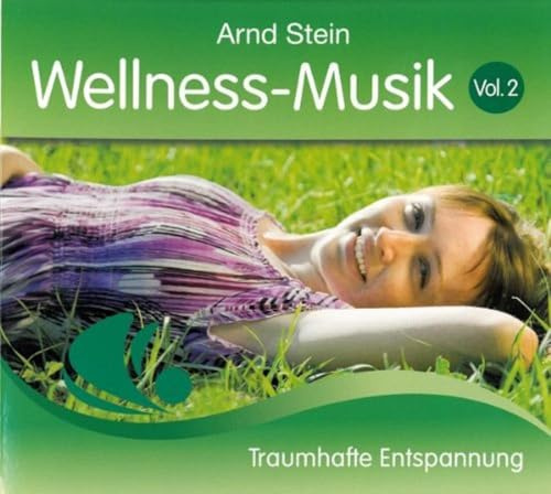 Wellness-Musik ,Vol. 2: Traumhafte Entspannung