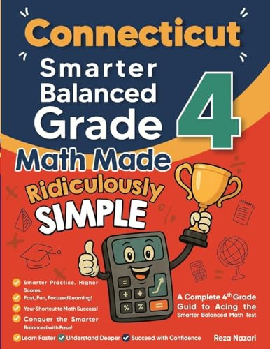 Connecticut Smarter Balanced Grade 4 Math Made Ridiculously Simple: A Comprehensive 4th Grade Guide to Acing Smarter Balanced Math