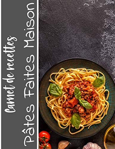 Carnet de recettes Pâtes faites Maison: Cuisinez de délicieux plats Italiens | Grand format 155 pages | Avec fiches détaillées pour toutes vos recettes |