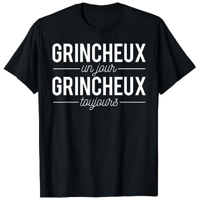 Grincheux Un Jour Grincheux Toujours Humour T-Shirt