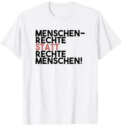 Menschenrechte statt rechte Menschen Antirassismus T-Shirt