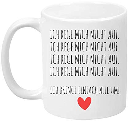 TassenTicker - Tasse mit Spruch Ich rege mich nicht auf. Ich bringe euch einfach alle um - lustig - beidseitig bedruckt - Kaffeetasse - Arbeit - Büro - Geschenkideen für Kollegen/Kollegin