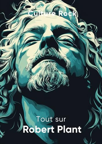 Tout sur Robert Plant (Culture Rock)