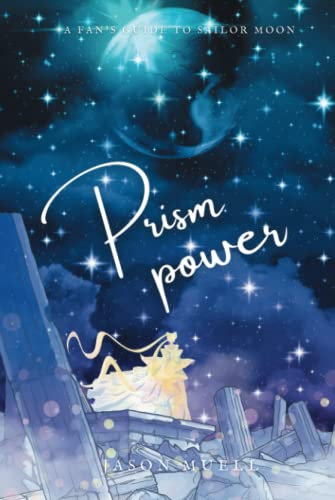 Prism Power: A Fan's Guide to Sailor Moon