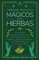 Libro de hechizos mágicos con hierbas: Guía para principiantes con hechizos para el amor, la salud, la prosperidad y mucho más (Libros de hechizos para principiantes)