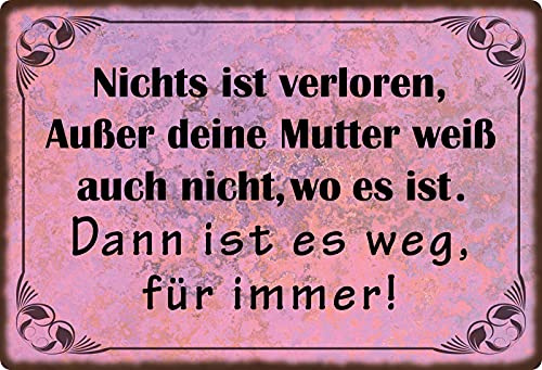 Blechschild 20x30cm gewölbt Nichts ist verloren außer deine Mutter Spruch Deko Geschenk Schild