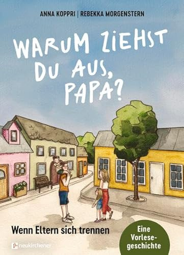 Warum ziehst du aus, Papa?: Wenn Eltern sich trennen. Eine Vorlesegeschichte