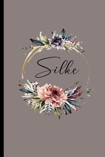Silke: Personalisiertes Notizbuch mit Namen, Perfektes Geschenk für Frauen und Mädchen, Journal für Schule und Alltag