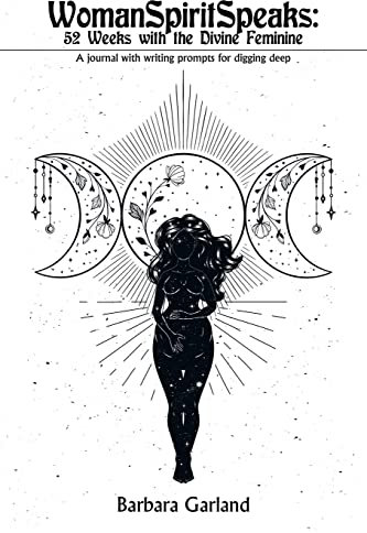 Womanspiritspeaks: 52 Weeks with the Divine Feminine: A journal with writing prompts for digging deep