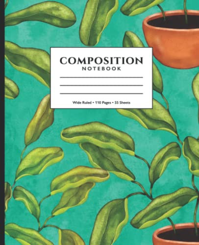 Plant Composition Notebook: Wide Ruled Notebook Journal for Writing Planning and Organizing for School and Work Office Meeting Planner Organic Potted Plants Pattern