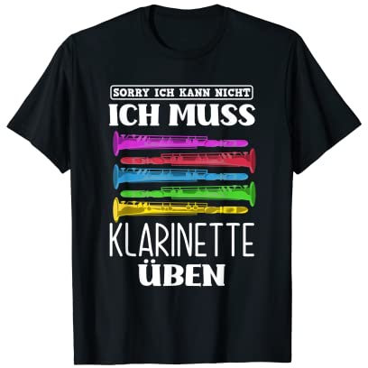 Ich Kann Nicht Ich Muss Klarinette Üben Lustiges Klarinetten T-Shirt