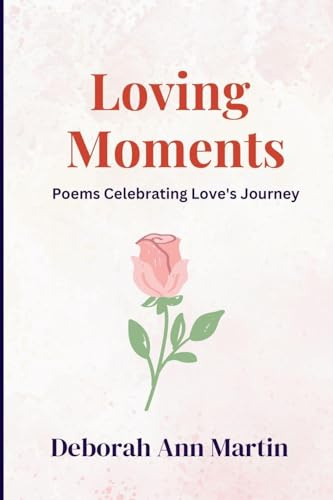 Loving Moments: Poems Celebrating Love's Journey (Life Moments)