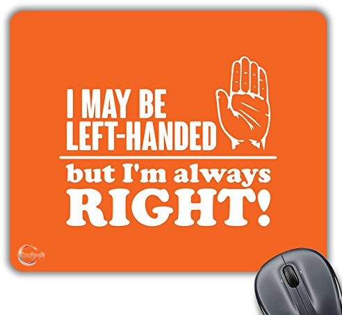 Coralgraph Inc CP251 I May Be Left-Handed But I'm Always Right! Novelty Gift Printed PC Laptop Computer Mouse Mat Pad