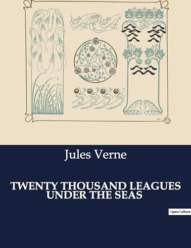 TWENTY THOUSAND LEAGUES UNDER THE SEAS: An Exploration of the Mysterious Depths: The Pursuit of the Elusive Sea Creature