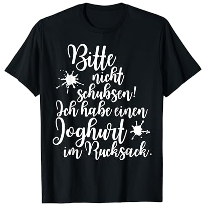 Bitte Nicht Schubsen Ich Habe Joghurt Im Rucksack Schüler T-Shirt