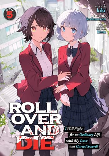 ROLL OVER AND DIE: I Will Fight for an Ordinary Life with My Love and Cursed Sword! (Light Novel) Vol. 5