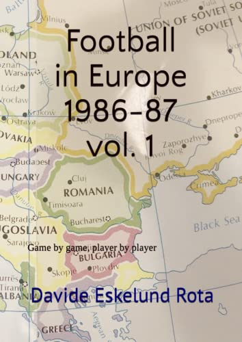 Football in Europe 1986-87 - Vol.1: Game by game, player by player