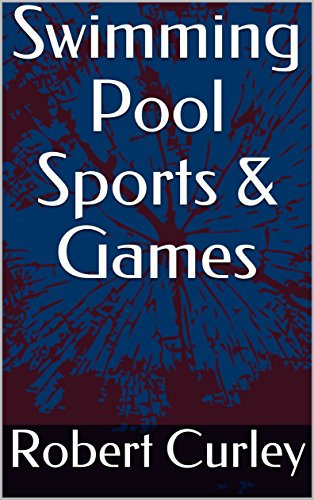 Swimming Pool Sports & Games (English Edition)