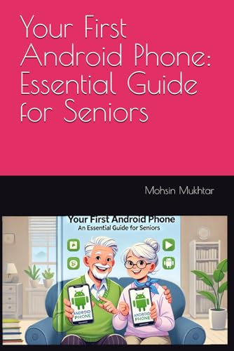 Your First Android Phone: Essential Guide for Seniors