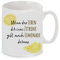 Tasse mit Motiv - Geschenk - Leben -ZitronenLimonade Motiv - spülmaschinengeeignet - weiß
