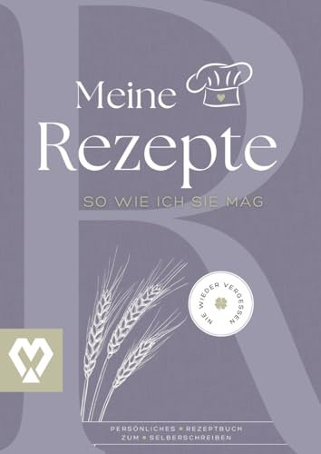 Meine Rezepte so wie ich sie mag: XXL Rezeptbuch zum Selberschreiben mit Platz für 111 Rezepte inkl. Küchenlexikon | Dein Kochbuch selbst schreiben in der Farbe lila | DIN A4