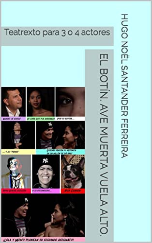 EL BOTÍN. Ave muerta vuela alto.: Teatrexto para 3 o 4 actores (Teatro nº 1) (Spanish Edition)