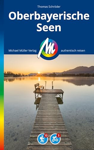 MICHAEL MÜLLER REISEFÜHRER Oberbayerische Seen: 100% authentisch, aktuell und vor Ort recherchiert. (MM-Reisen)
