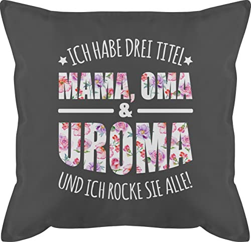 Kissen 50x50 - Mama - Ich habe drei Titel - Uroma - Urgroßmutter Geschenk - 50 x 50 cm - Grau - geschenke für uromas muttertagsgeschenke mutter oma männerkissen urgroßeltern mama. tags. kissen.