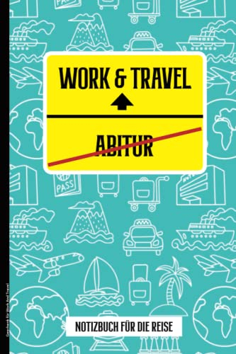 Geschenk für Work And Travel: Liniertes Notizbuch A5 das Auslandsjahr Abschiedsgeschenk nach Abitur die Backpacker Geschenkidee zum Abi ein Buch mit Linien als Reisetagebuch zum Schulabschluss