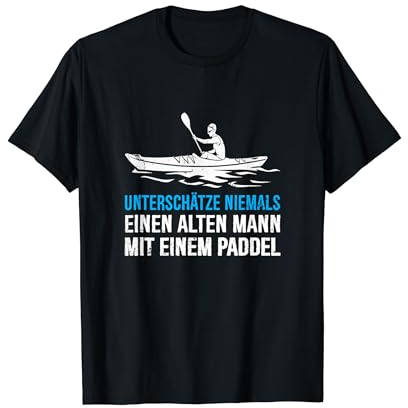 Unterschätze Niemals Einen Alten Mann Mit Einem Paddel Kajak T-Shirt