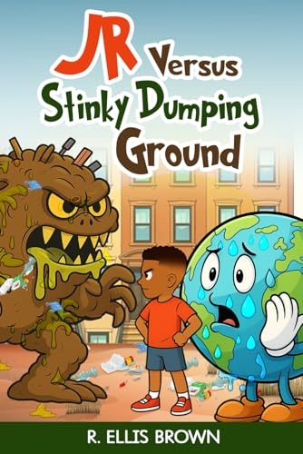 JR Versus Stinky Dumping Ground: A Story of Courage, Community, and Standing Up for What’s Right