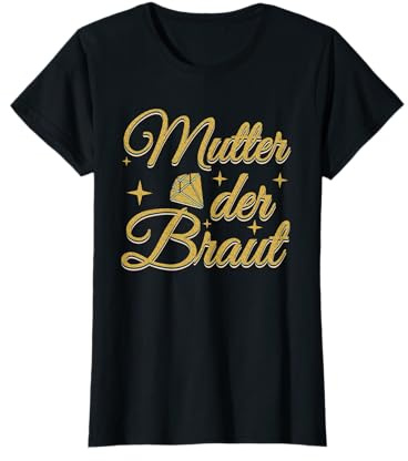 Brautmutter Polterabend Hochzeit Mama Mutter der Braut T-Shirt