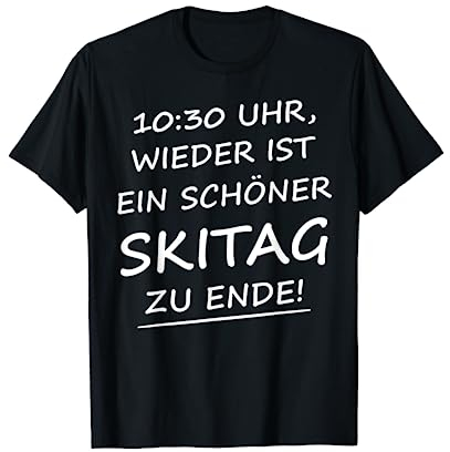 10:30 Uhr Wieder Ist Ein Schöner Skitag Zu Ende Lustiges Fun T-Shirt