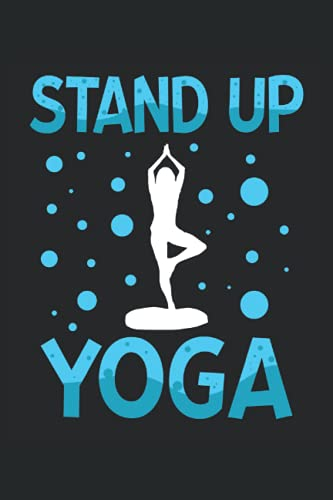 Stand Up Yoga: Stand Up Yoga Notizbuch Tagebuch | DIN A5 | Liniert | 120 Seiten