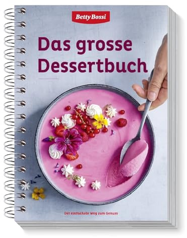 Betty Bossi Le grand livre de desserts - Des recettes géniales et simples pour des desserts délicieux et extraordinaires.