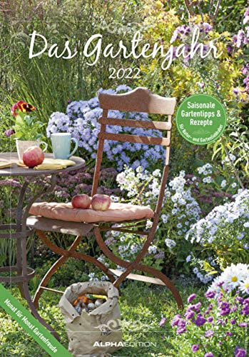 Das Gartenjahr 2022 - Bildkalender 23,7x34 cm - mit saisonalen Gartentipps und Rezepten - Ratgeber - Wandkalender - Küchenkalender - Alpha Edition: ... - Wandkalender - mit Platz für Notizen