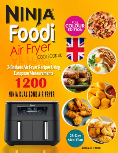Ninja Foodi Air Fryer Cookbook UK #2022: Ninja Foodi 2-Baskets Air Fryer Recipes For Beginners Using European Measurements