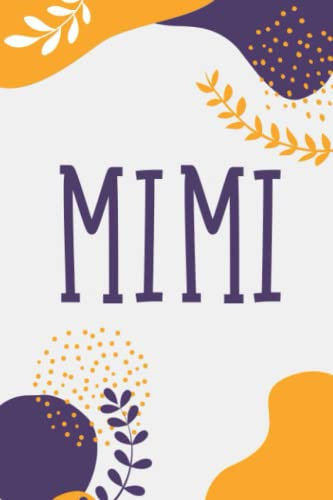Mimi: Notebook Gift Mimi name, Journal Personalized Gift for Mimi , Present Idea for Mimi, 120 Pages