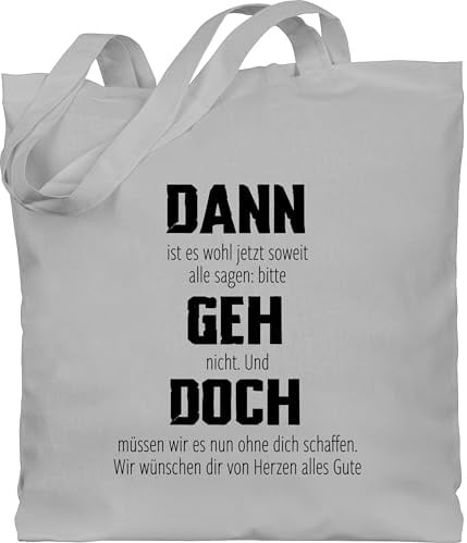 Shirtracer - Baumwolltasche - - Taschen - Dann geh doch | Abschiedsgeschenk Kollegen Stellenwechsel | Alles Gute beim Jobwechsel | Kollege Verabschiedung Kollegin | Rente | Ruhestand