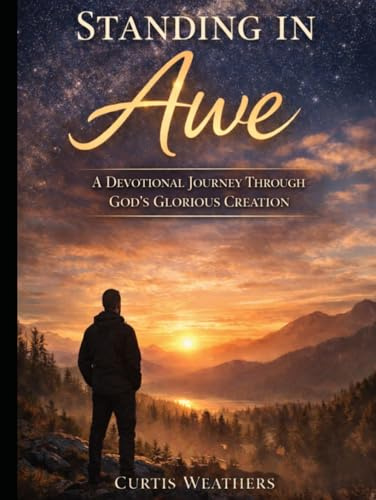 Standing In Awe: A Devotional Journey Through God's Glorious Creation