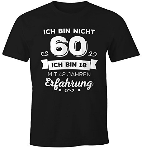 MoonWorks Ich Bin Nicht 60 sondern ich Bin 18 mit 42 Jahren Erfahrung Geburtstag Geschenk T-Shirt schwarz L