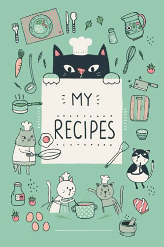 MY RECIPES BOOK with Cute Little Cat Illustrations (Mint Green Cover): Keep your favorite recipes on this cooking journal/ notebook (MY RECIPES BOOK with CUTE LITTLE CATS)
