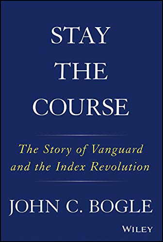 Stay the Course: The Story of Vanguard and the Index Revolution (English Edition)