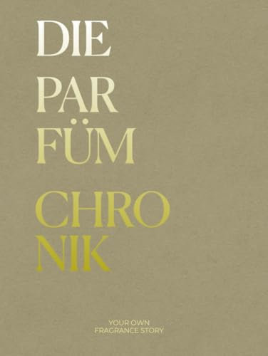 Die Parfüm Chronik: Das Journal für deine Parfüm-Sammlung