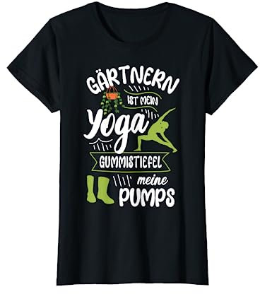 Gärtnern Ist Mein Yoga Gummistiefel Spruch Garten Frauen T-Shirt